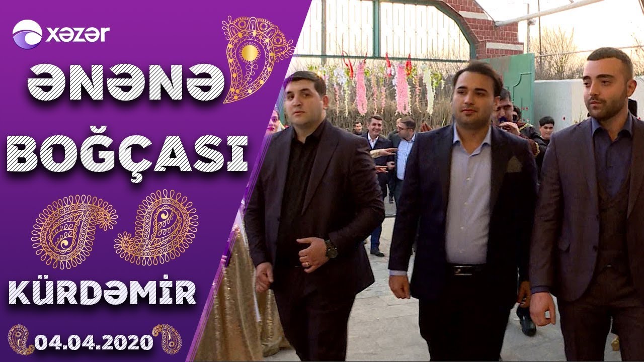 Ənənə Boğ&ccedil;ası - K&uuml;rdəmir 04.04.2020