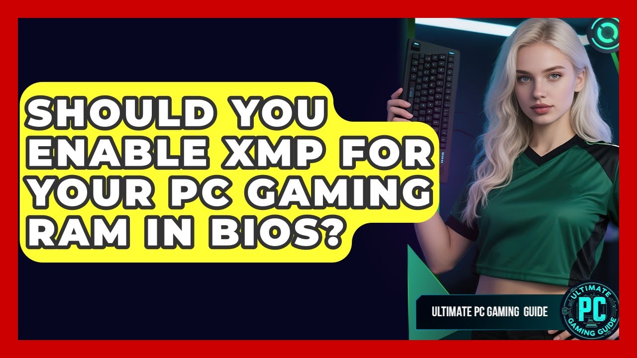 Should You Enable XMP For Your PC Gaming RAM In BIOS? - Ultimate PC Gaming Guide