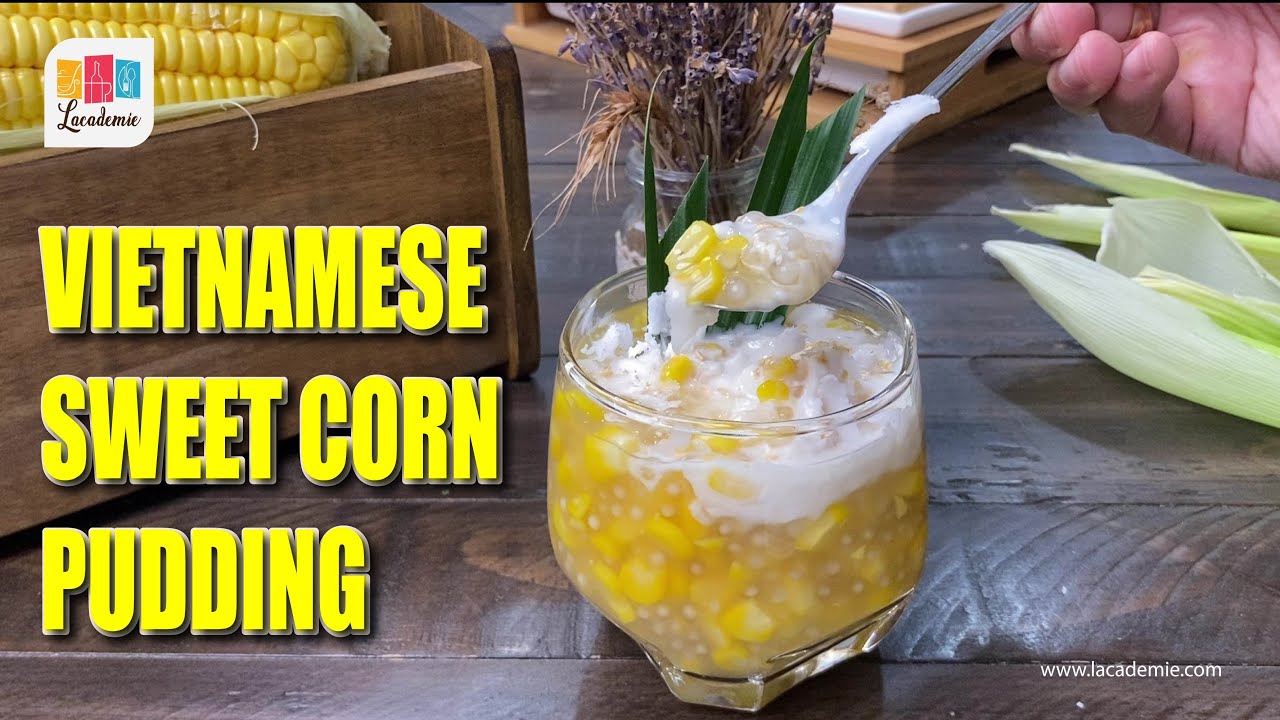 Chè bắp - Vietnamese Sweet Corn Pudding