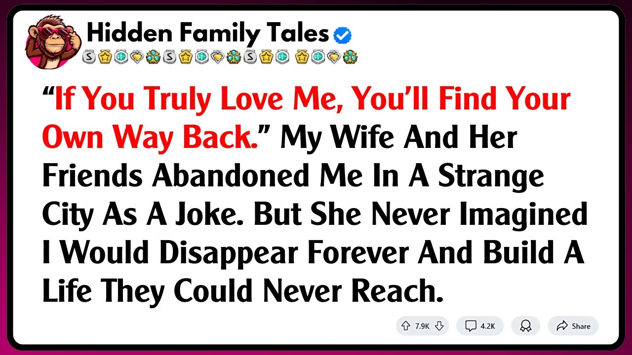 “If You Truly Love Me, You’ll Find Your Own Way Back.” My Wife And Her Friends Abandoned Me In A...