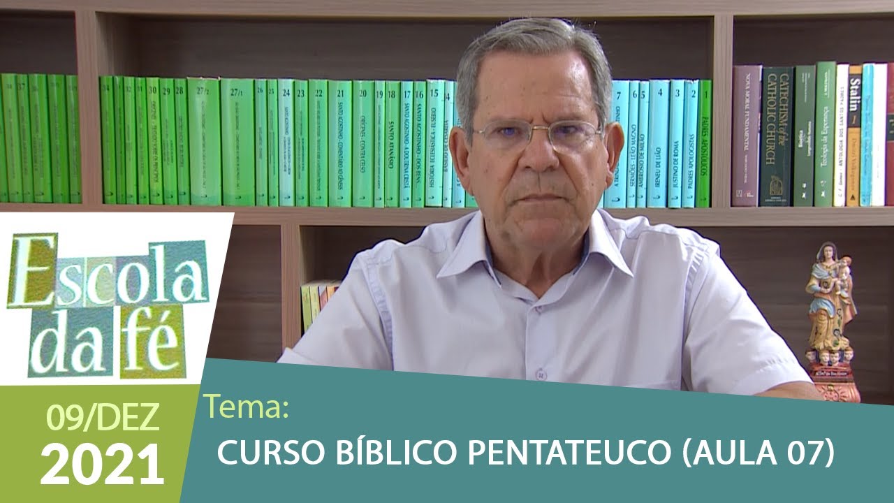 Escola da Fé - Curso Bíblico Pentateuco (09/12/2021) Aula 07