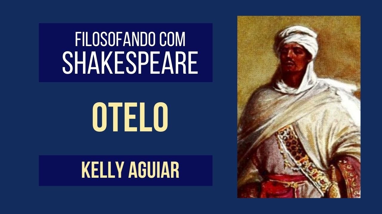 OTELO - Filosofando com Shakespeare - Nova Acrópole