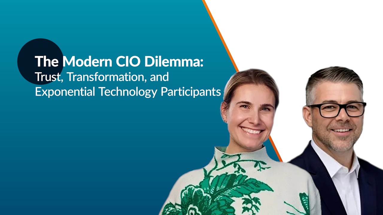 The Modern CIO Dilemma: Trust, Transformation and Exponential Technology