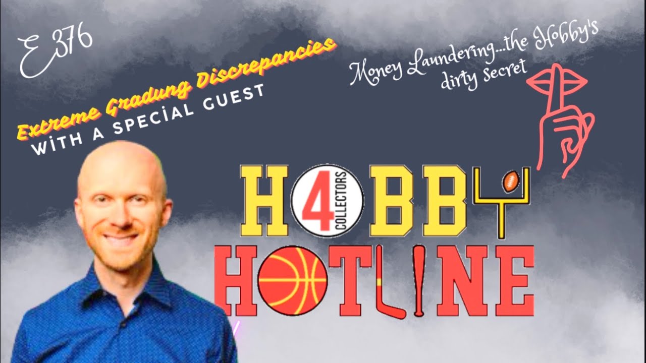 Extreme Grading Discrepancies, Money Laundering-The Hobby's Dirty Secret w/Guest Hobby Hotline
