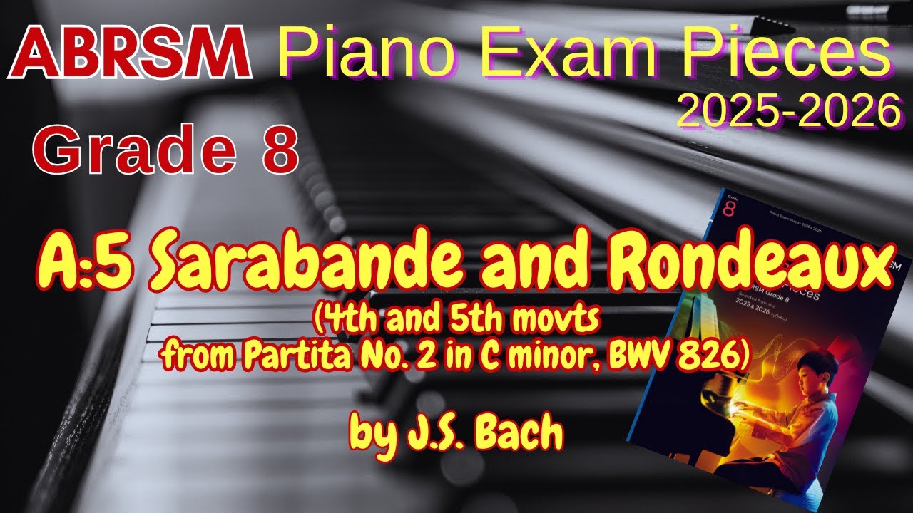 ABRSM Piano 2025-2026 Grade 8 A:5 Sarabande & Rondeaux, Partita No.2 in C minor, BWV 826 by J.S.Bach