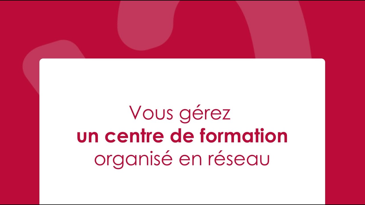 Vous êtes un centre de formation organisé en réseau ? Cette vidéo est pour vous !