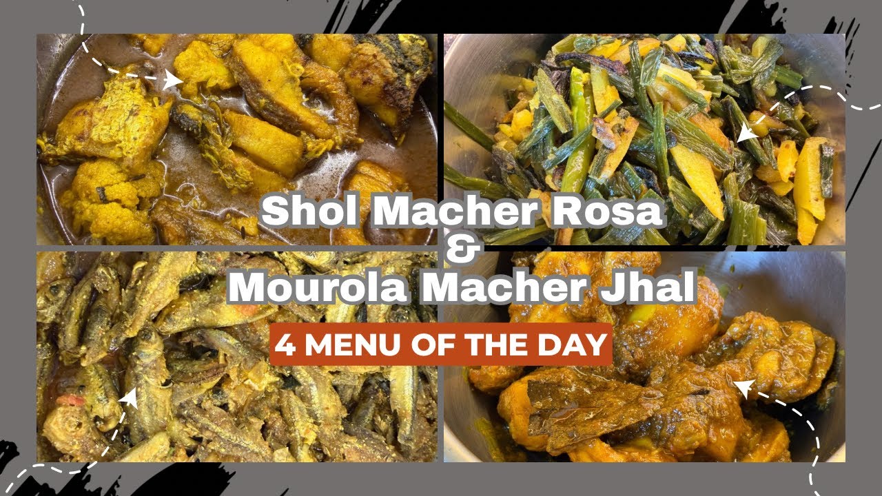 Shol Macher Rosa & Mourola Macher Jhal ……4 Menu of the day !