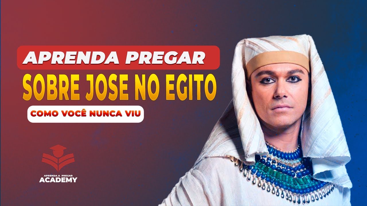APRENDA PREGAR SOBRE JOSE DO EGITO
