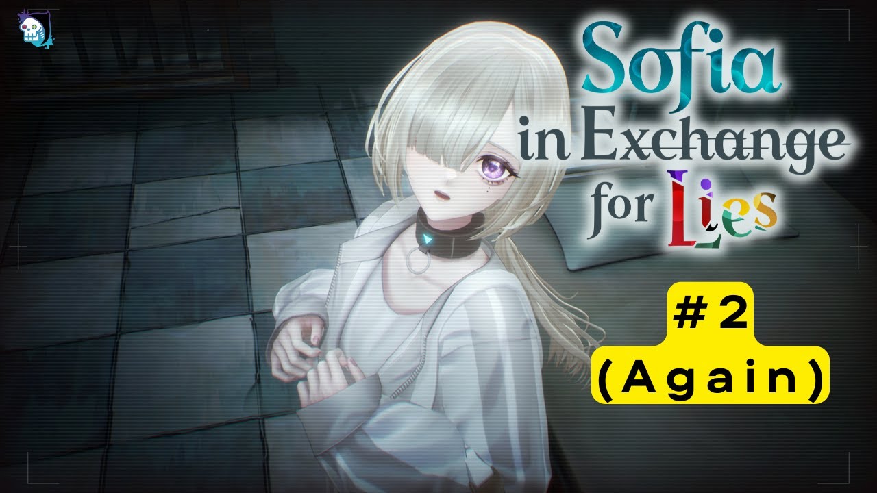 ContinUE To FiNd ThE TrUtH (Again) | SOFIA IN EXCHANGE FOR LIES | No Commentary #2