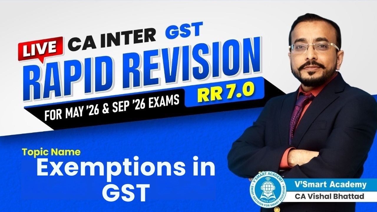 10 Exemptions in GST | CA CMA Inter IDT GST | RR 7.0 | CA Vishal Bhattad |May, Jun, Sep 26