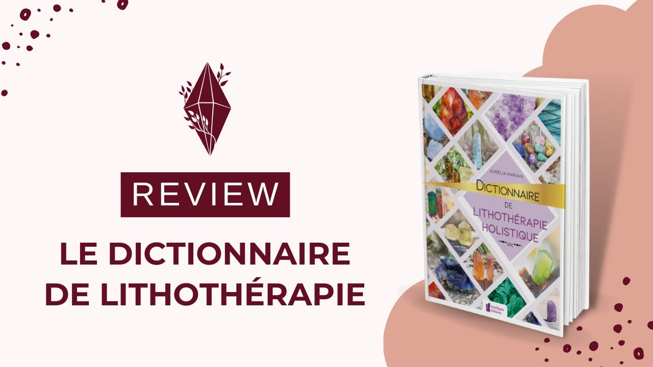 Dictionnaire de LITHOTHÉRAPIE holistique l Améthyste Éditions