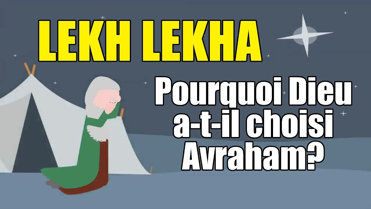 Lekh Lekha (S2) : Pourquoi Dieu a-t-il choisi Avraham?