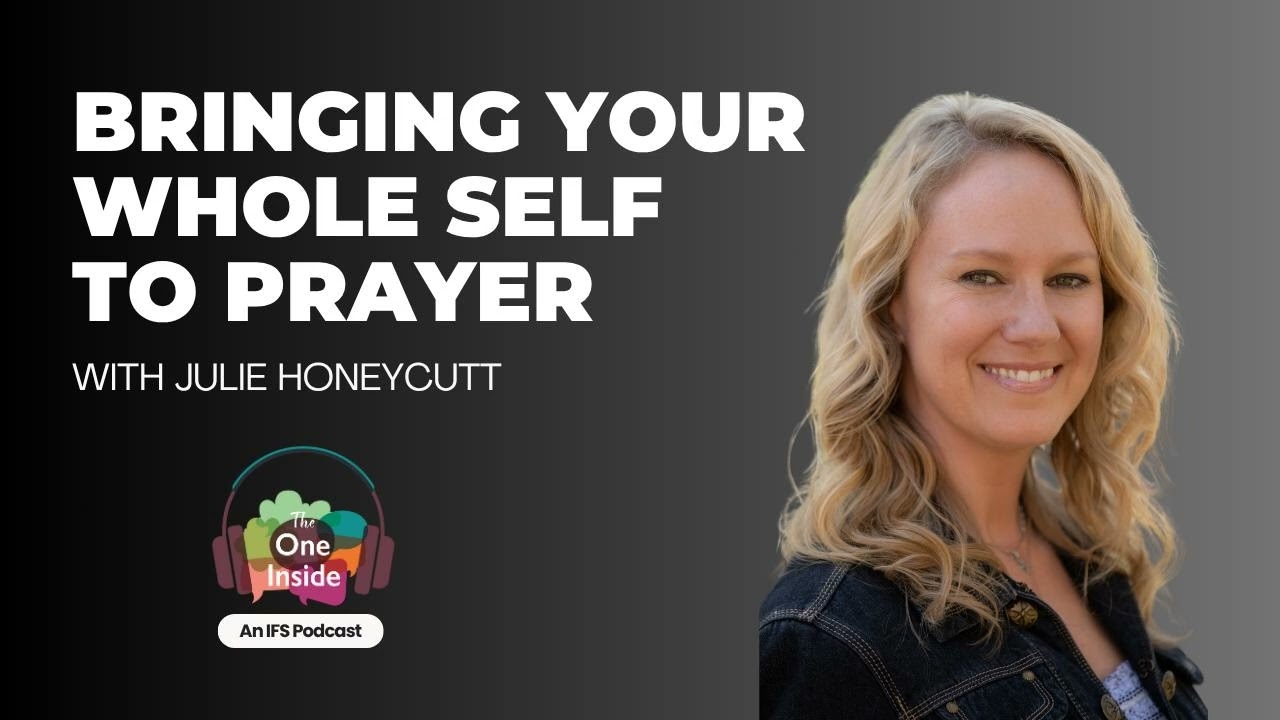 Bringing Your Whole Self to Prayer with Julie Honeycutt