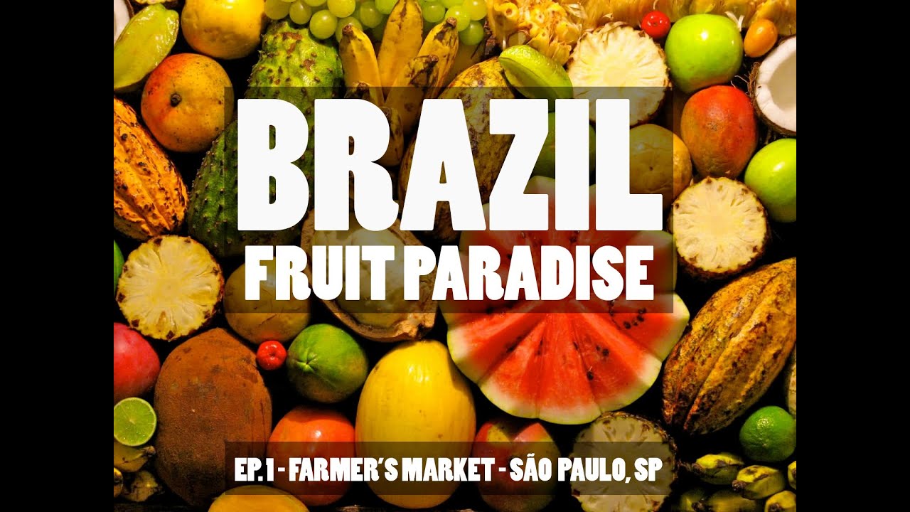 Brazil: Fruit Paradise  - São Paulo Farmer's Market