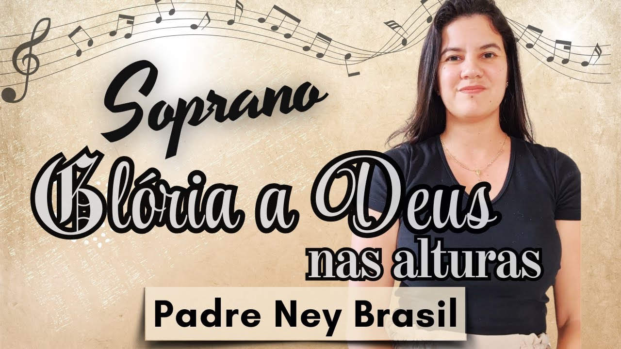 Gl&oacute;ria a Deus nas alturas (Pe Ney Brasil) | SOPRANO