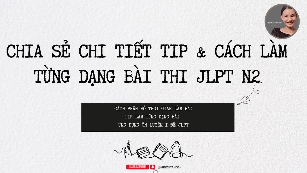 HƯỚNG DẪN CHI TIẾT CÁCH LÀM TỪNG MONDAI TRONG ĐỀ JLPT N2 - HINXU TANOSHII