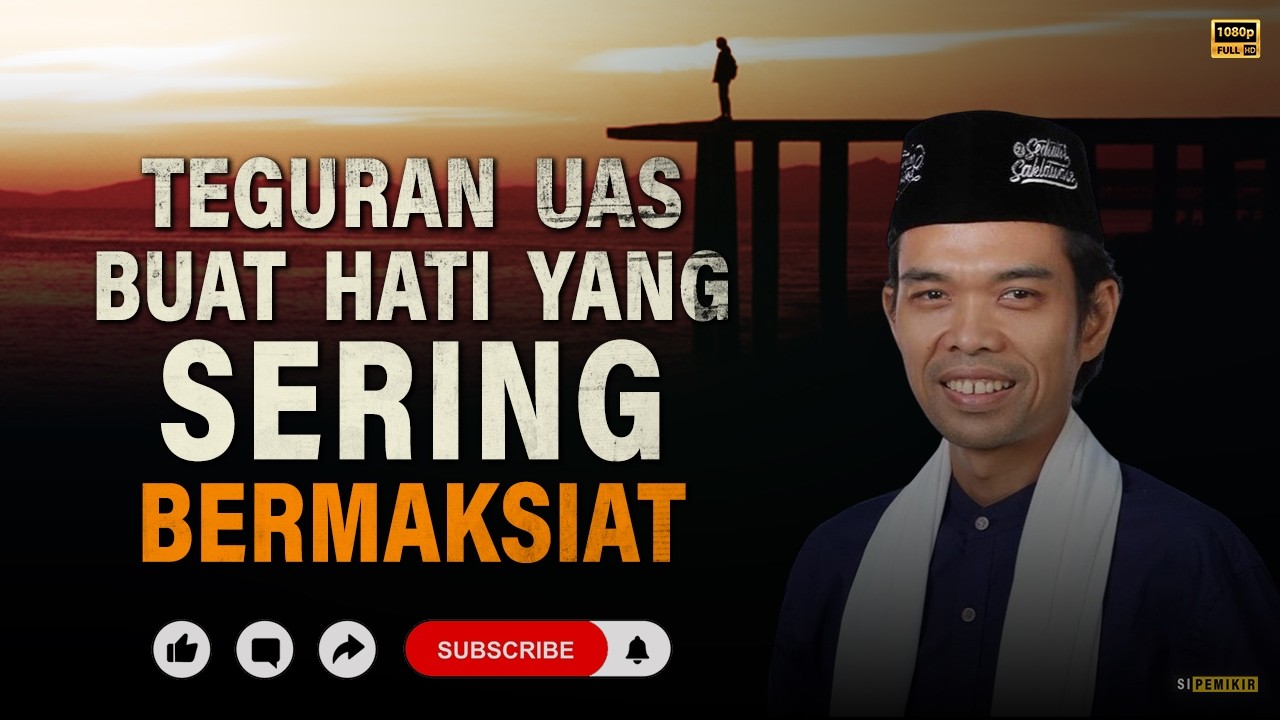 5 Syarat Berbuat Maksiat yang Bikin Ahli Dosa Menangis Taubat | Kajian Ustadz Abdul Somad