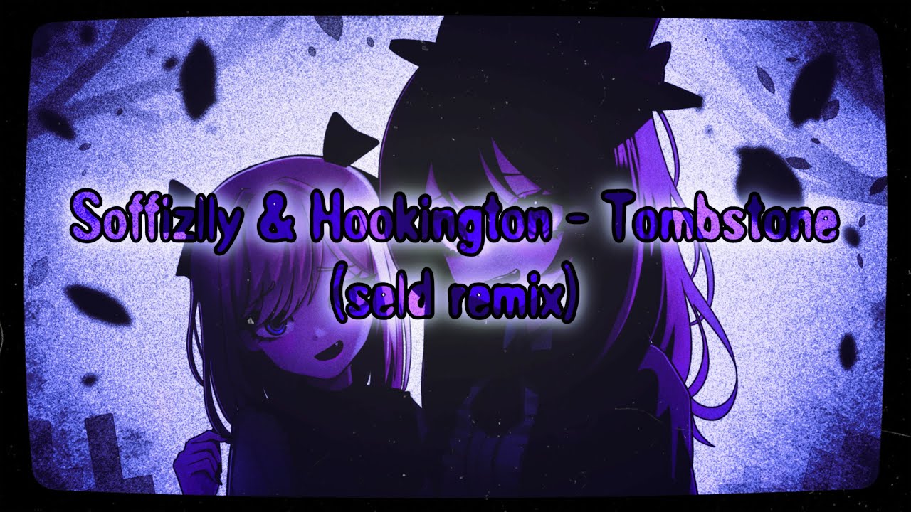 Soffizlly & Hookington - Tombstone (seld remix)