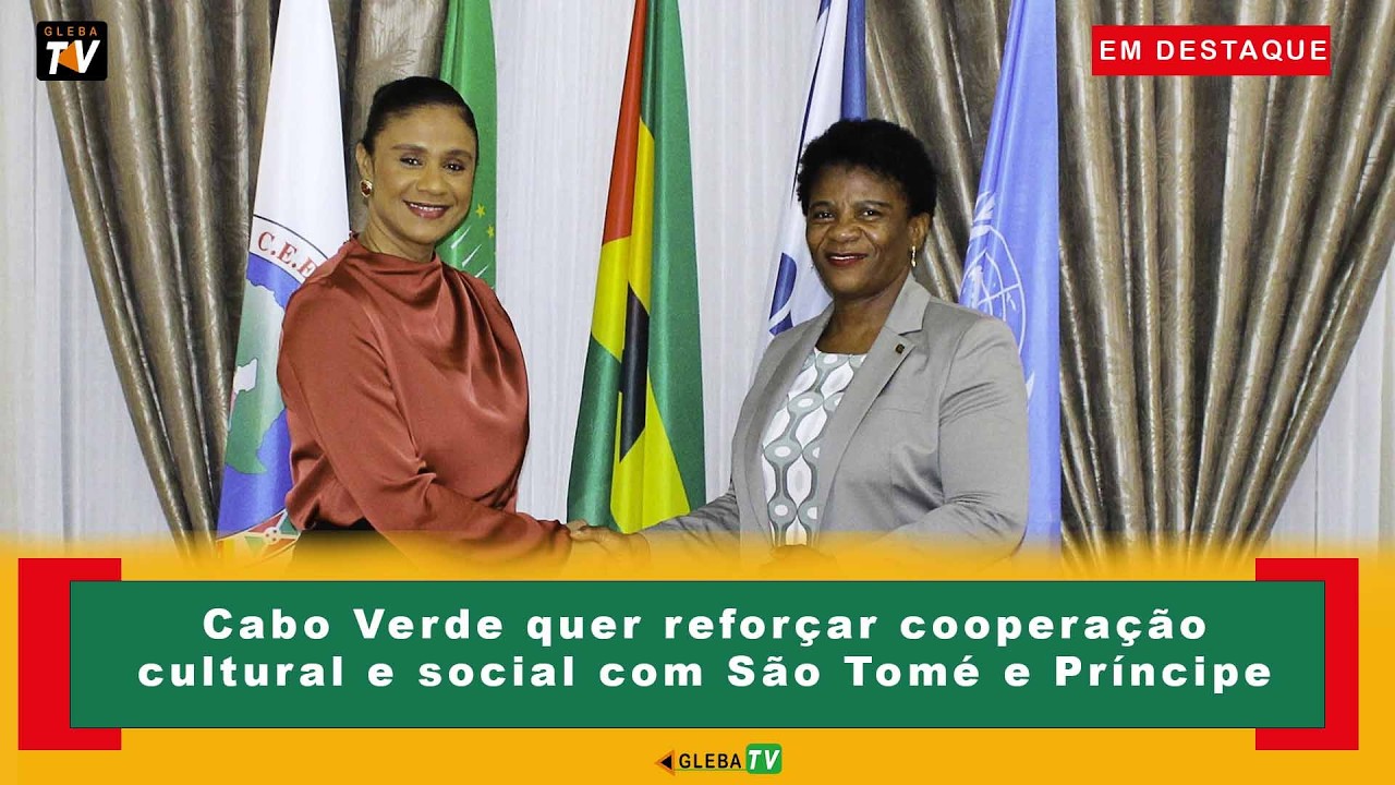 Cabo Verde quer reforçar cooperação cultural e social com São Tomé e Príncipe