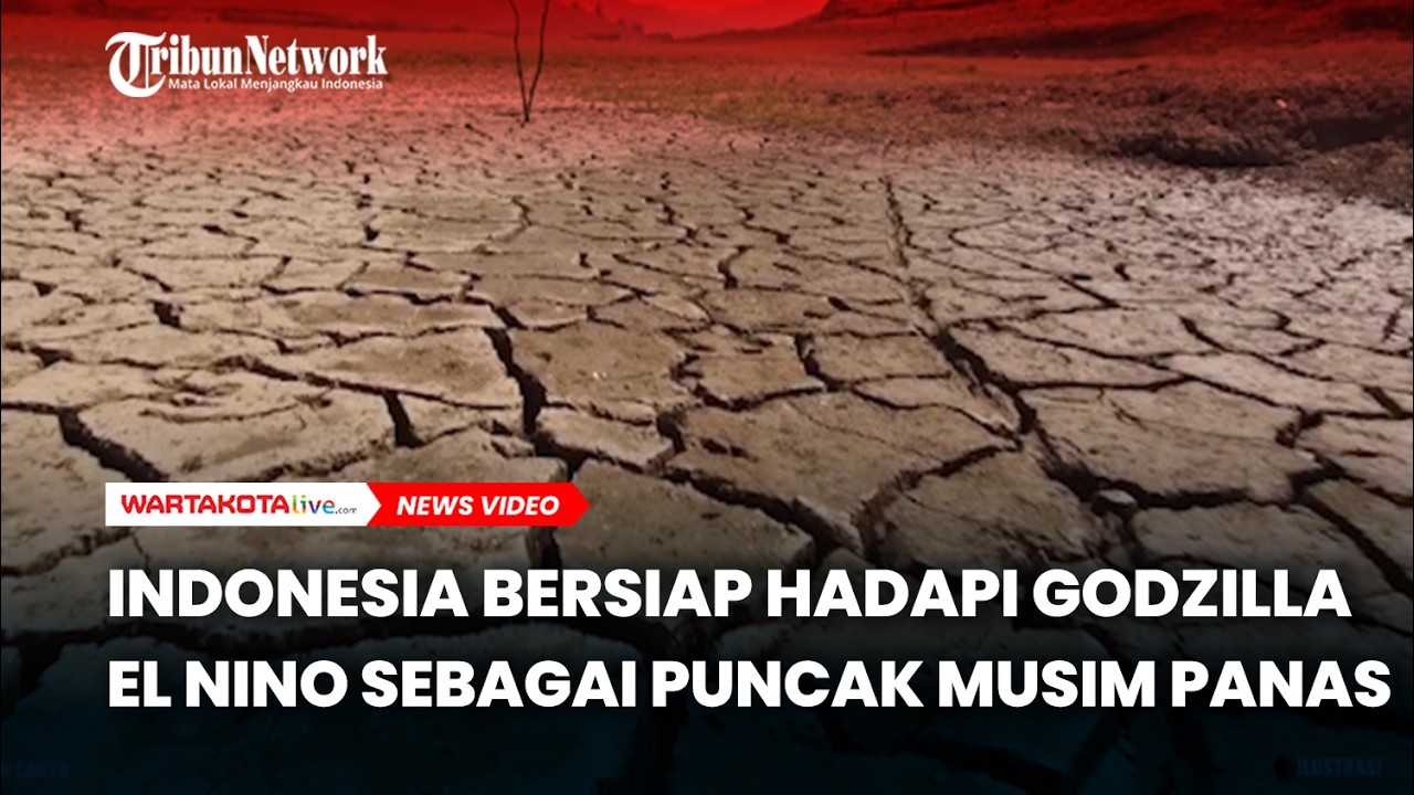 Indonesia Bersiap Hadapi Godzilla El Nino Sebagai Puncak Musim Panas 2026