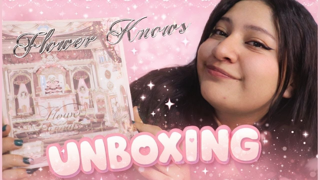 Flower Knows Unboxing