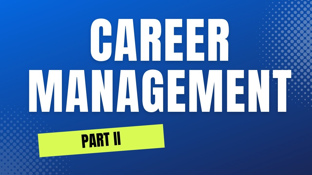 CAREER MANAGEMENT PART 2