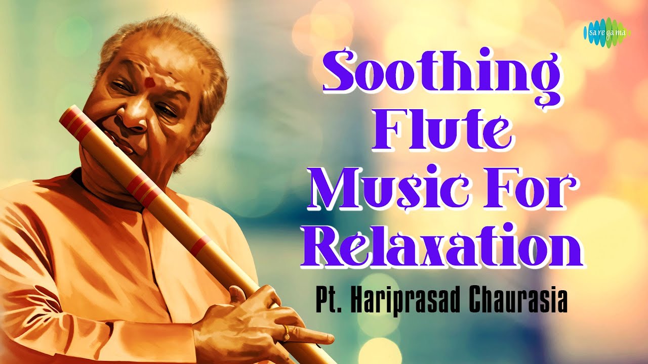 Soothing Flute Music For Relaxation | Pt. Hariprasad Chaurasia | Indian Classical Instrumental Music