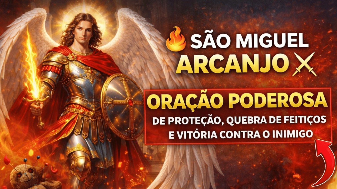 ORAÇÃO PODEROSA DE PROTEÇÃO, QUEBRA DE FEITIÇOS E VITÓRIA CONTRA O INIMIGO, São Miguel Arcanjo
