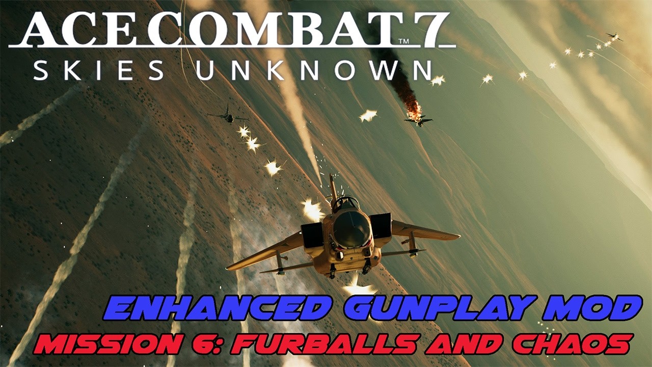 Ace Combat 7 Enhanced Gunplay Mod Ep6: Try and Try Again...