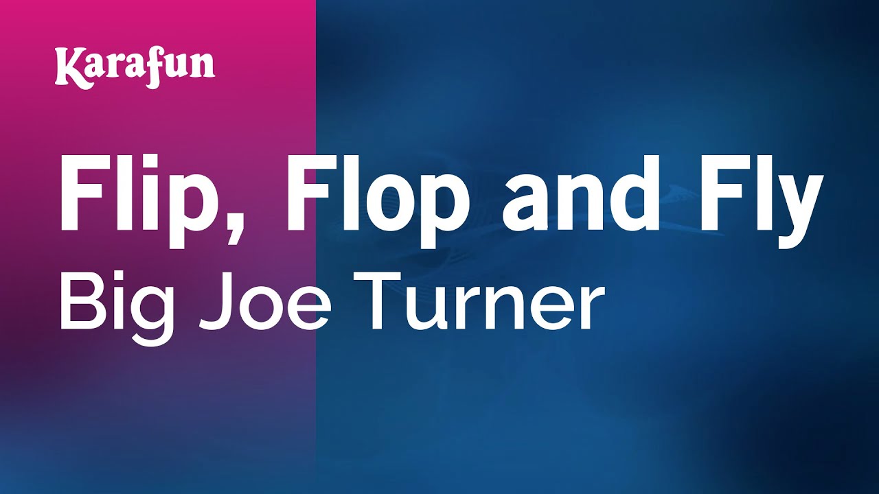 Flip, Flop and Fly - Big Joe Turner | Karaoke Version | KaraFun