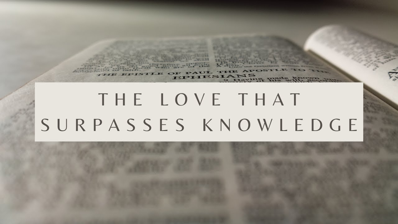 The Love That Surpasses Knowledge - Ephesians 3:17-19 (Pastor Robb Brunansky)