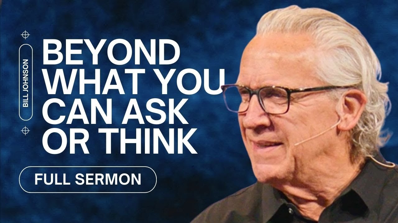 God’s Extreme Plans for Your Life and How He Is Equipping You - Bill Johnson Sermon | Bethel Church