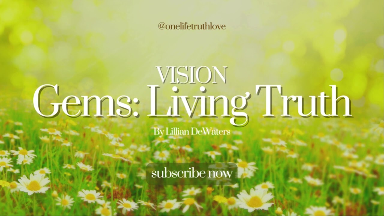Gems: by Lillian DeWaters - Living In The Finished Kingdom Of Heaven - Vision...