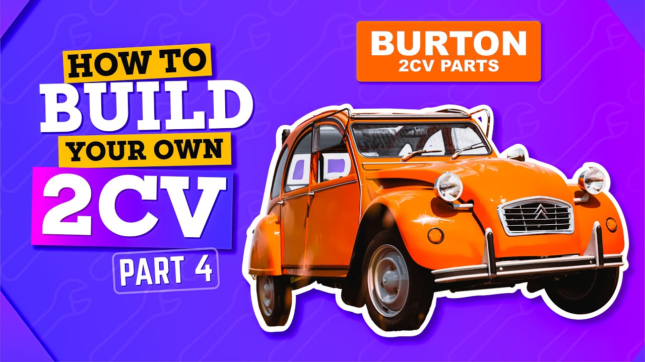 Build a Complete 2CV | Part 4 | BURTON 2CV PARTS