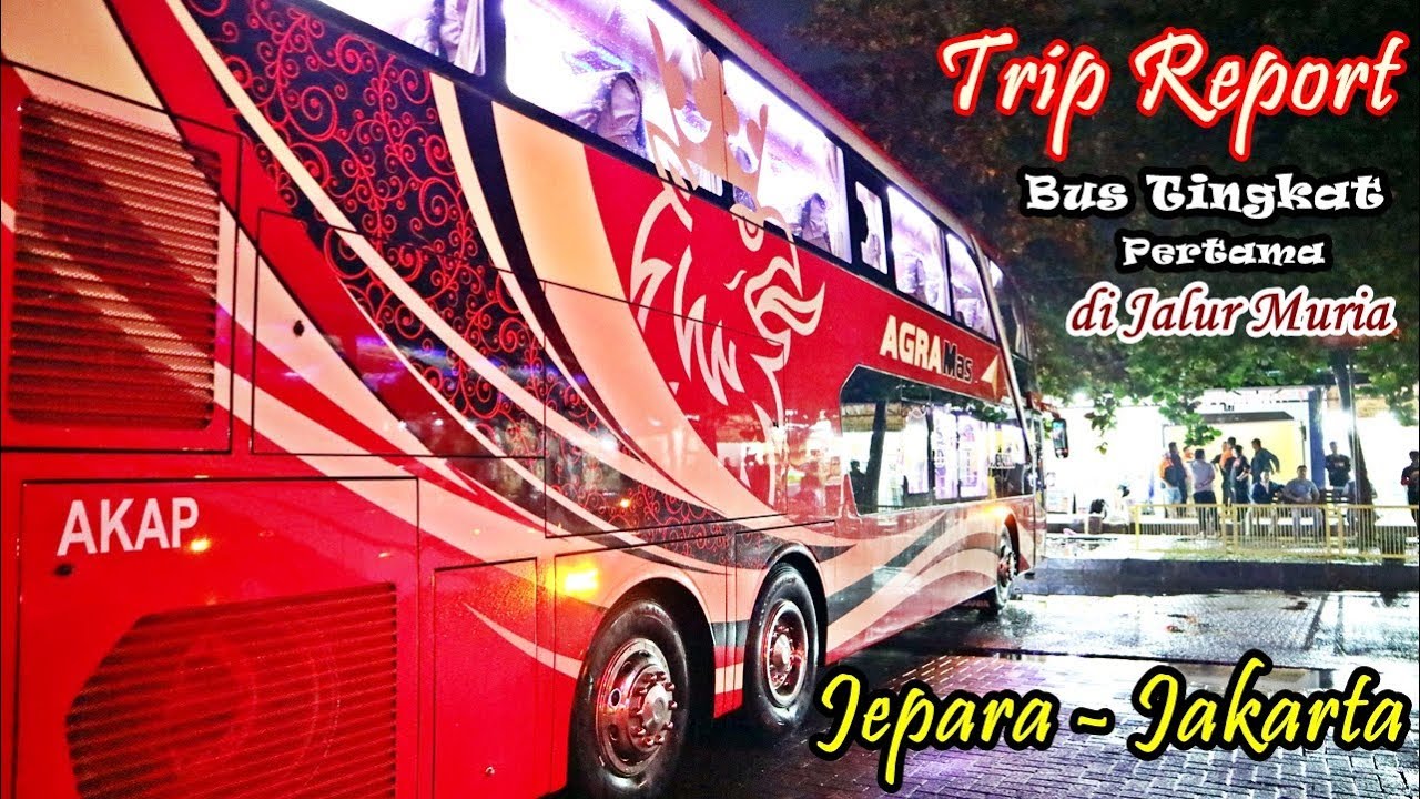 Naik BUS TINGKAT TERMEWAH PERTAMA di MURIA | Agra Mas Scania K410 Jepara-Jakarta