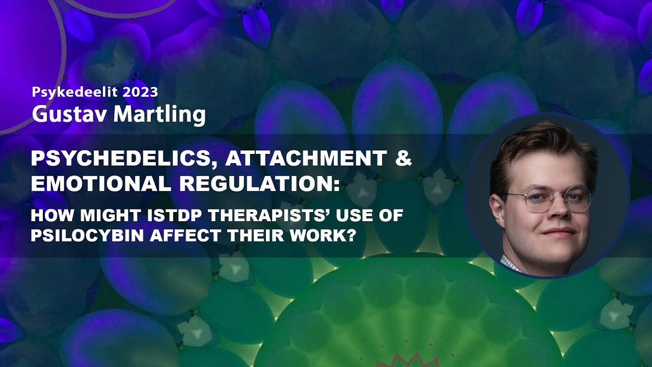 Psychedelics, attachment & emotional regulation – Gustav Martling