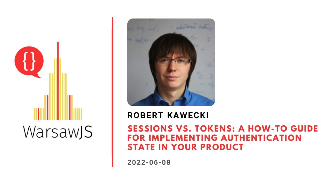 Robert Kawecki Sessions vs tokens: a how-to guide for implementing authentication state in a product