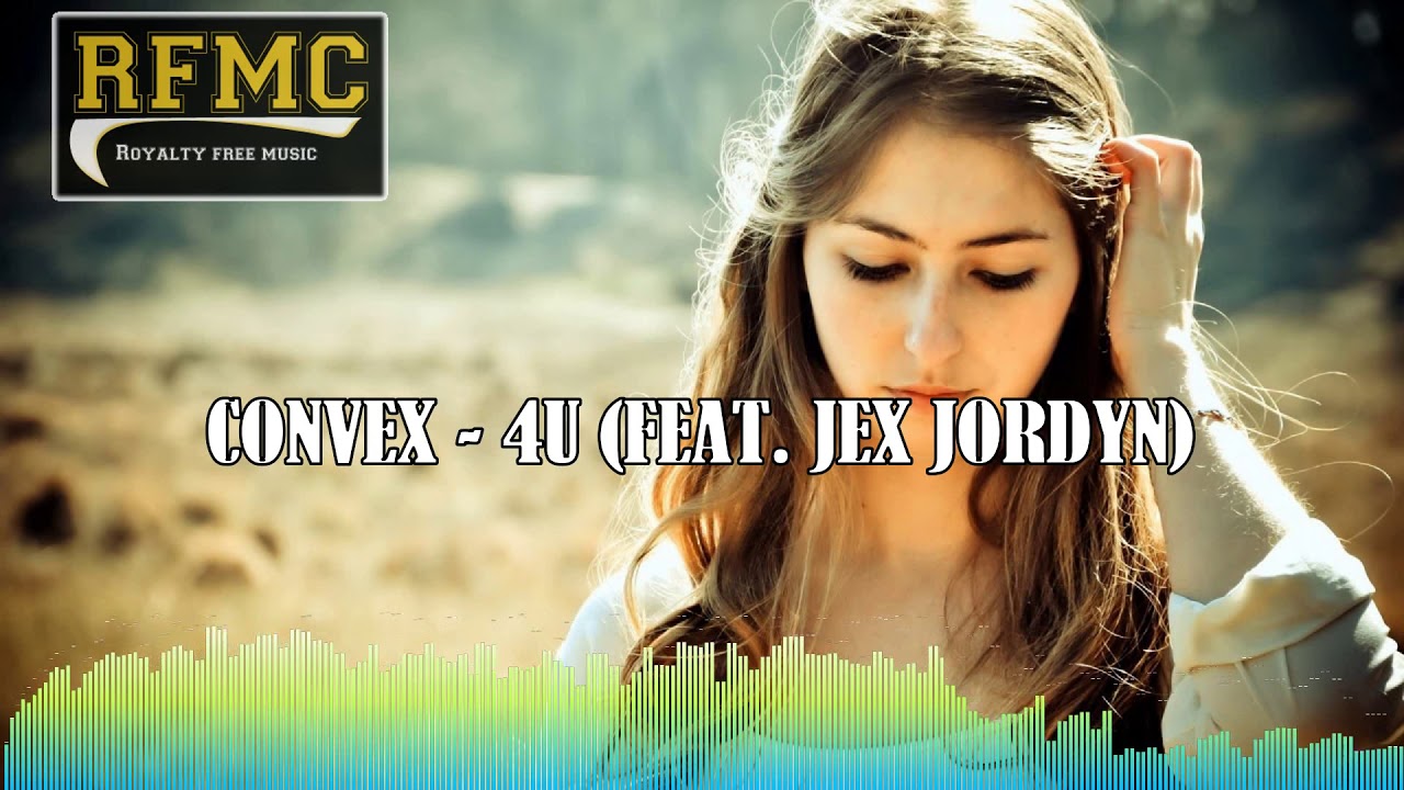 🎧 RFMC 🔴 CONVEX - 4U (FEAT. JEX JORDYN) 🔴 Royalty Free Music Channel