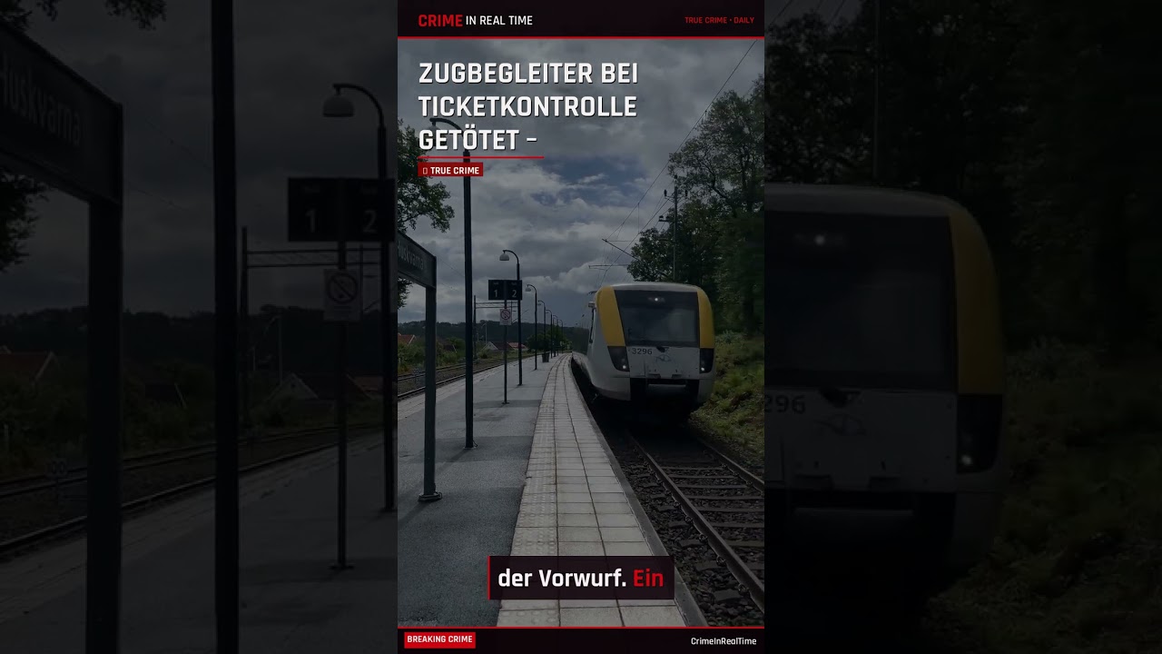 Zugbegleiter bei Ticketkontrolle get&ouml;tet &ndash; Mordanklage erhoben #Mord #TrueCrime