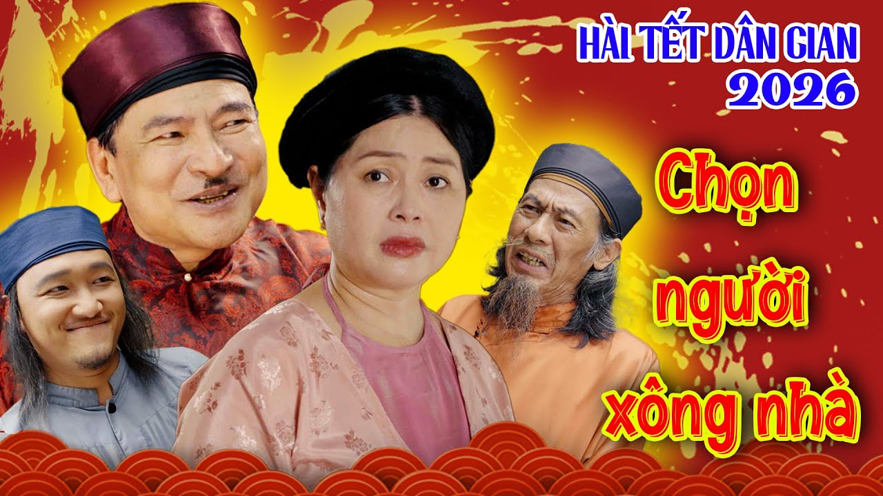 Hài tết dân gian mới nhất 2026 - Chọn người xông nhà - Phim hài tết 2026 - Cười Dưới Mái Đình