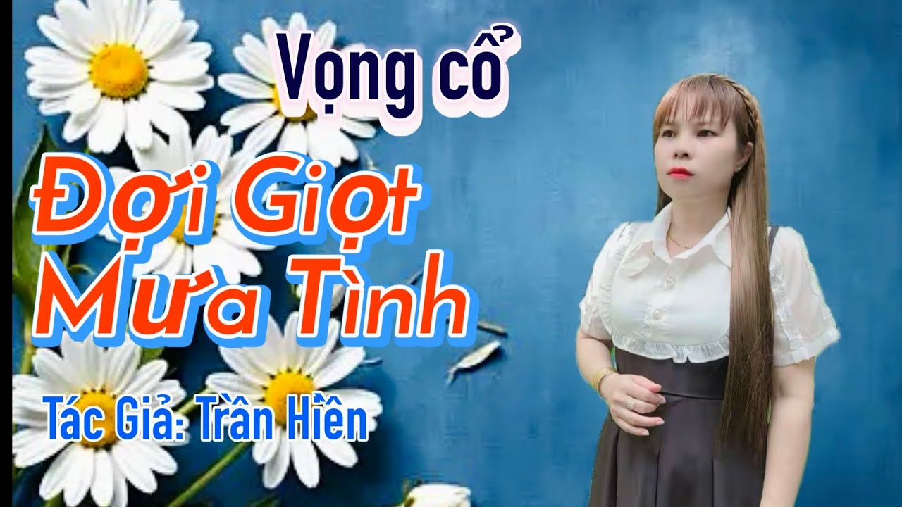 Vọng cổ Đợi Giọt Mưa Tình- Trang Nguyễn - Sáng Tác;Trần Hiền