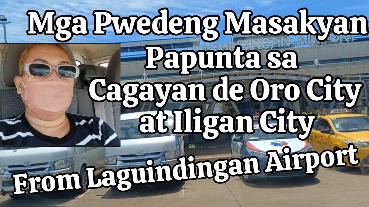 MGA PWEDENG MASAKYAN PAPUNTA SA CDO AT ILIGAN CITY FROM LAGUNDINGAN AIRPORT #viralvideo @