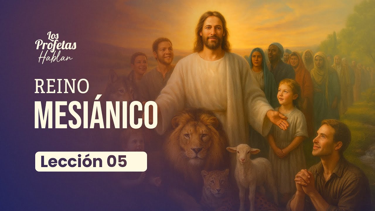 📖 𝗟𝗘𝗖𝗖𝗜𝗢́𝗡 𝗡° 𝟬𝟱: “Reino Mesiánico” - II SEMESTRE 2025