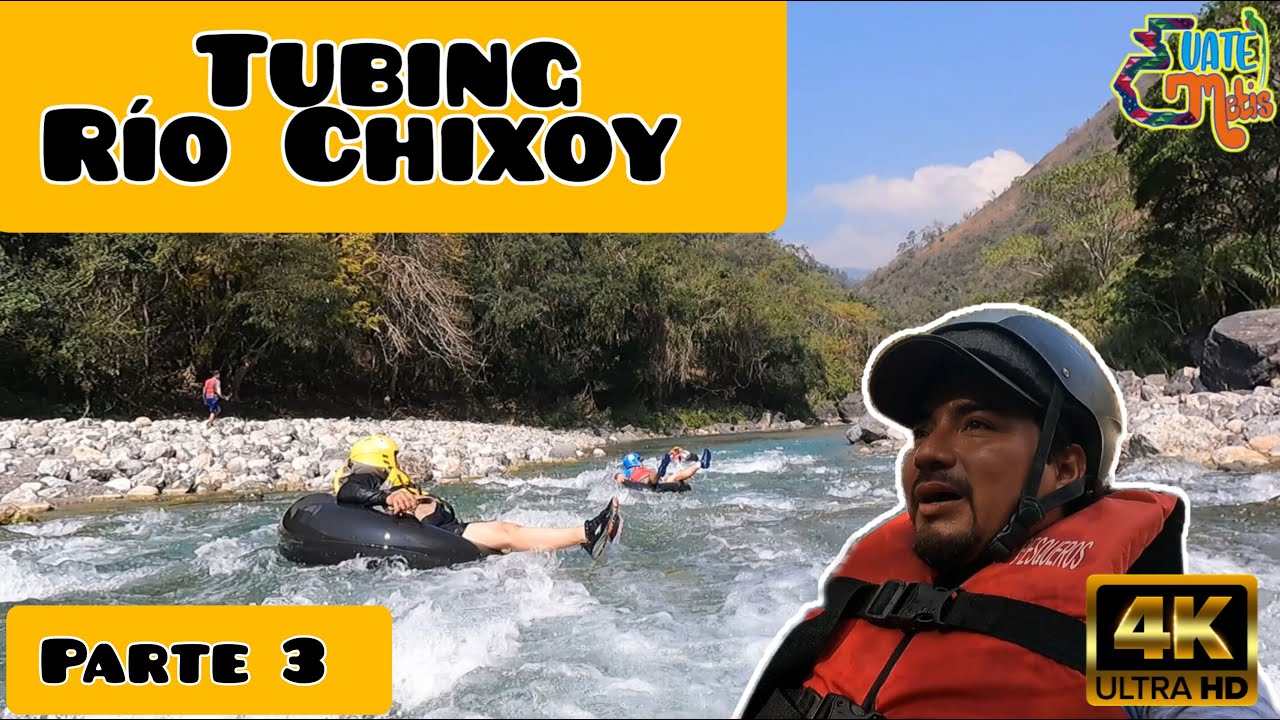 TUBING en Río Chixoy - 3/3 Ecoturismo en Guatemala YT23