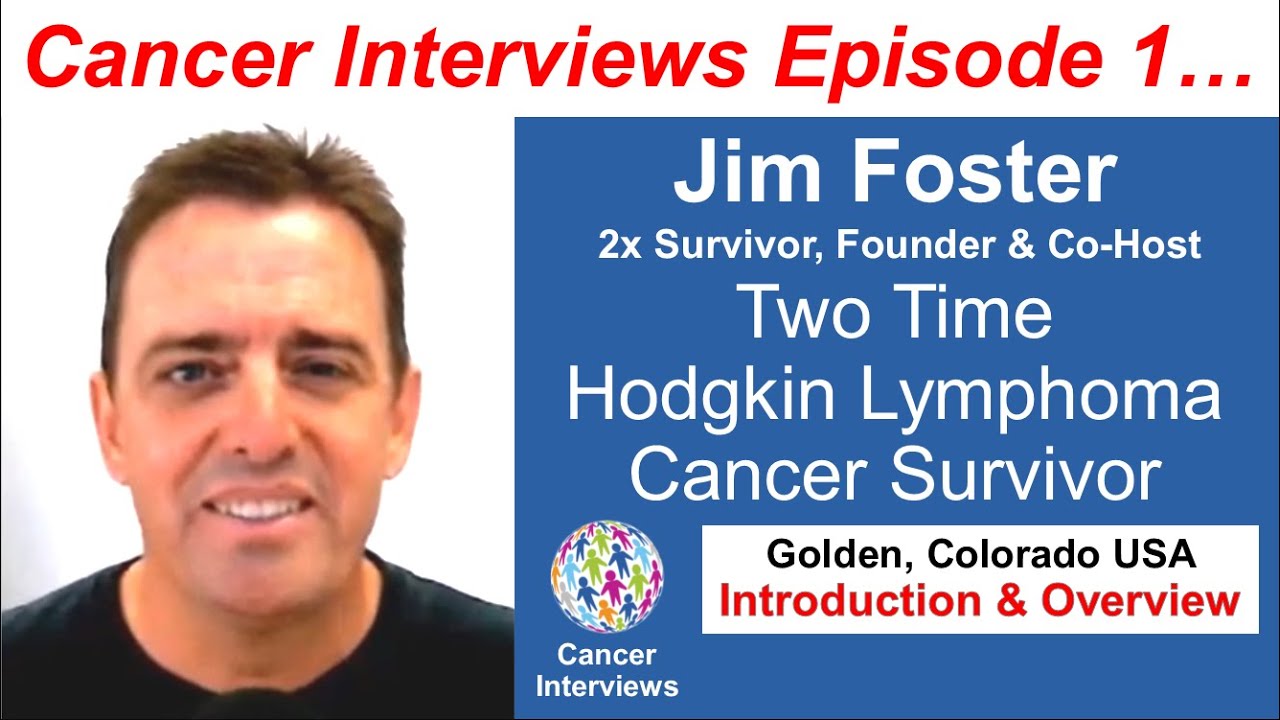 Jim Foster | Hodgkin Lymphoma Survivor | Stiff Person Syndrome Survivor| Cancer Interviews Episode 1