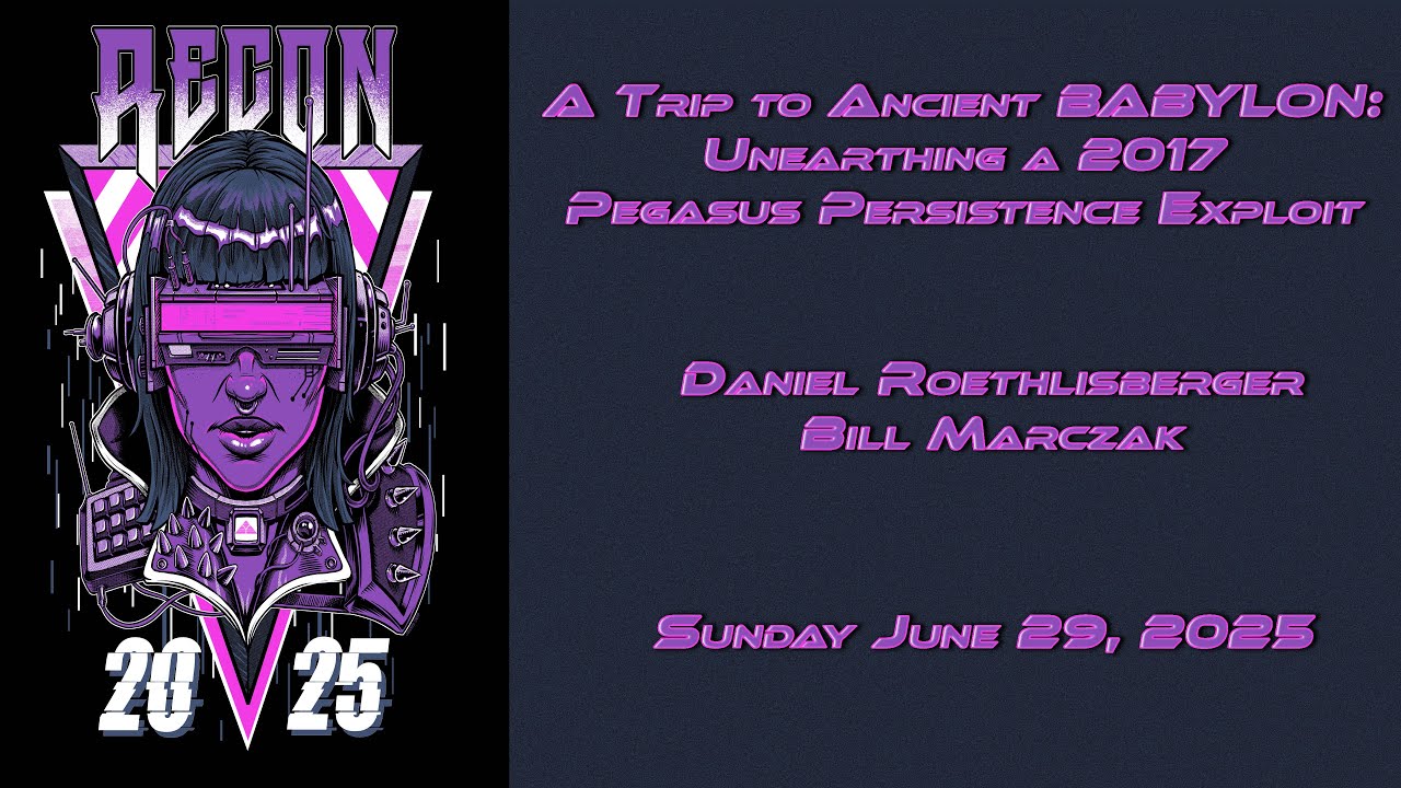 Recon 2025 - A Trip to Ancient BABYLON: Unearthing a 2017   Pegasus Persistence Exploit