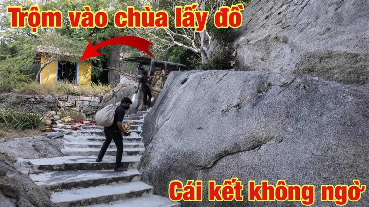 Ly Kỳ trộm vào chùa lấy đồ tam bảo các vị sư cô chỉ cười chúc phúc cho họ