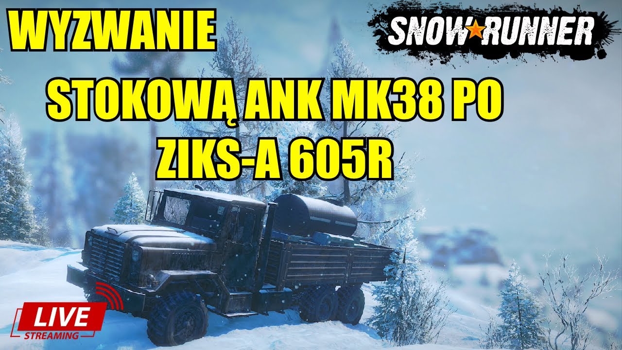 🔴 LIVE - SNOWRUNNER - WYZWANIE - STOKOWĄ ANK MK38 PO ZIKS-A 605R