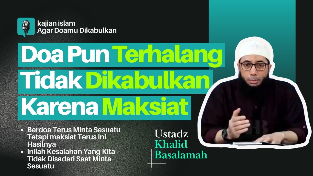 Dampak Maksiat Bisa Menghalangi Rezeki Doa Pun Terhalang, Tidak Dikabulkan | Ustadz Khalid Basalamah