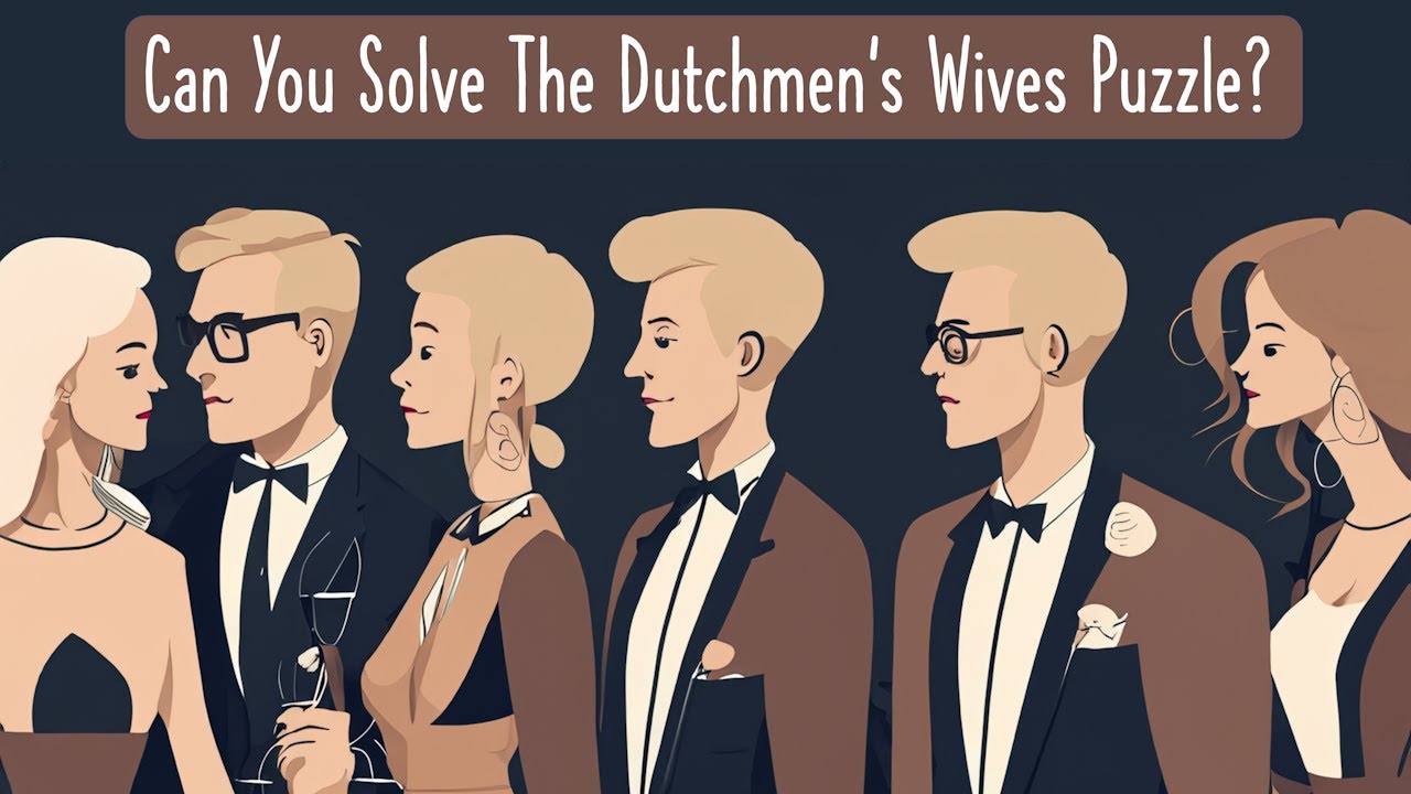 Impossible Dutchmen's Wives Puzzle